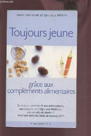 TOUJOURS JEUNE GRACE AUX COMPLEMENTS ALMENTAIRES. - DUFOUR ANNE / FESTY DANIELE - 2003 - Bücher