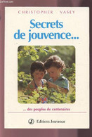SECRETS DE JOUVENCE... DES PEUPLES DE CENTENAIRES. - VASEY CHRISTOPHER - 1995 - Livres