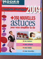 L'AGENDA PRATIQUE 2004 DE MODES & TRAVAUX + 350 NOUVELLES ASTUCES POUR VOUS SIPLIFIER LA VIE. - COLELCTIF - 2004 - Blank Diaries