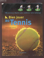 BIEN JOUER AU TENNIS - 100 EXERCICES ILLUSTRES POUR AMELIORER VOTRE TECHNIQUE. - APPLEWHAITE CHARLES - 2003 - Bücher