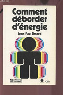 COMMENT DEBORDER D'ENERGIE. - SIMARD JEAN-PAUL - 1980 - Livres