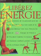 LIBEREZ VOTRE ENERGIE - UNE NOUVELLE APPROCHE DE LA SANTE ET DE LA VITALITE. - MITCHELL EMMA - 1999 - Livres