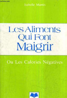 LES ALIMENTS QUI FONT MAIGRIR OU LES CALORIES NEGATIVES. - MARTIN ISABELLE - 1985 - Bücher