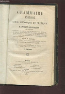 GRAMMAIRE ANGLAISE OU COURS THEORIQUE ET PRATIQUE DE LANGUE ANGLAISE. - ROUGE C.-E. - 1845 - Englische Grammatik