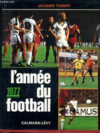 L'ANNEE DU FOOTBALL 1977. - THIBERT JACQUES - 1977 - Boeken