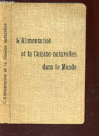 L'ALIMENTATION ET LA CUISINE NATURELLES DANS LE MONDE - - MONTEUUIS A. (Dr) - 1907 - Gastronomie