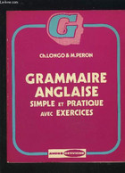 GRAMMAIRE ANGLAISE - SIMPLE ET PRATIQUE AVEC EXERCICES. - LONGO CH. / PERON M. - 1982 - Englische Grammatik