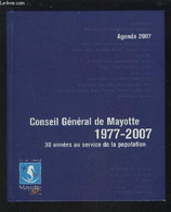 AGENDA 2007 - CONSEIL GENERAL DE MAYOTTE 1977-2007 - 30 ANNEES AU SERVICE DE LA POPULATION. - COLLECTIF - 2007 - Terminkalender Leer