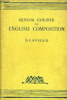 SENIOR COURSE OF ENGLISH COMPOSITION - NESFIELD J. C. - 1904 - Lingua Inglese/ Grammatica