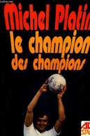 MICHEL PLATINI LE CHAMPION DES CHAMPIONS. - TOURNON PHILIPPE - 1978 - Boeken