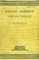 ENGLISH GRAMMAR, PAST AND PRESENT (IN 3 PARTS) - NESFIELD J. C. - 1909 - Englische Grammatik