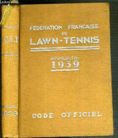 LA FEDERATION FRANCAISE DE LAWN-TENNIS - ANNUAIRE 1939 - CODE OFFICIEL - 2 Photos Dont La Table Des Matieres. - COLLECTI - Boeken