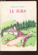 LE JURA / COLLECTION "GENS ET PAYS DE CHEZ NOUS" / 5e EDITION - BOURCET MARGUERITE - 1950 - Franche-Comté