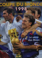 COUPE DU MONDE 1998 LE LIVRE D OR- LE SACRE DES BLEUS - GRIMAULT DOMINIQUE - 1998 - Boeken