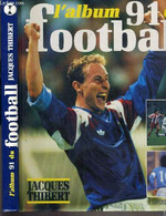 L'ALBUM 91 DU FOOTBALL - THIBERT JACQUES - 1991 - Boeken