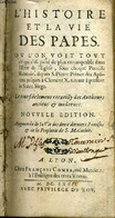 L'HISTOIRE ET LA VIE DES PAPES OU L'ON VOIT TOUT / NOUVELE EDITION AUGMENTEE DE LA VIE DES DEUX DERNIERS PONTFES ET DE L - Before 18th Century