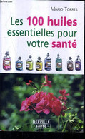 LES 100 HUILES ESSENTIELLES POUR VOTRE SANTE. - TORRES MARIO - 2005 - Bücher