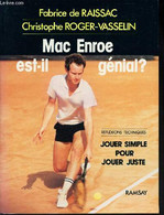 MAC ENROE EST-IL GENIAL? - Reflexions Techniques, Jouer Simple Pour Jouer Juste . - DE RAISSAC FABRICE / ROGER-VASSELIN - Books