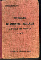 NOUVELLE GRAMMAIRE ANGLAISE A L USAGE DES FRANCAIS - CHAFFURIN LOUIS - 0 - English Language/ Grammar
