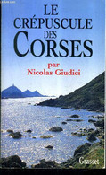 LE CREPUSCULE DES CORSES - CLIENTELISME IDENTITE ET VENDETTA. - GIUDICI NICOLAS - 1997 - Corse