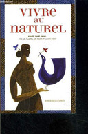 VIVRE AU NATUREL- BEAUTE, SANTE, FORME... PAR LES PLANTES, LES FRUITS ET LA GYM DOUCE - LESBROS DOMINIQUE - 2004 - Bücher