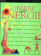 LIBEREZ VOTRE ENERGIE - UNE NOUVELLE APPROCHE DE LA SANTE ET DE LA VITALIE. - MITCHELL EMMA - 1999 - Livres