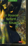 LE POUVOIR NATUREL DES AIMANTS - VIAL MONIQUE - 2002 - Livres