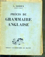 PRECIS DE GRAMMAIRE ANGLAISEA ACCOMPAGNE DE NOMBREUX EXERCICES - LEDOUX L. - 1944 - English Language/ Grammar