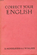 CORRECT YOUR ENGLISH, LANGUAGE DRILLS FOR STUDENTS OF ENGLISH - MENDELSSOHN B. & PALMER J.W. - 1955 - Langue Anglaise/ Grammaire