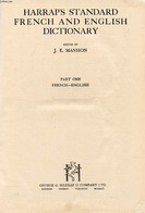 HARRAP'S STANDARD FRENCH AND ENGLISH DICTIONARY, PART ONE, FRENCH-ENGLISH - MANSION J. E. & ALII - 1949 - Wörterbücher