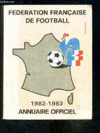 FEDERATION FRANCAISE DE FOOTBALL- 1982-1983- ANNUAIRE OFFICIEL - COLLECTIF - 0 - Boeken