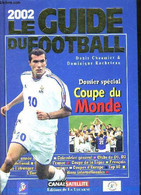 LE GUIDE DU FOOTBALL 2002 - DOSSIER SPECIAL COUPE DU MONDE - CHAUMIER - ROCHETEAU - MALIK - 2002 - Boeken