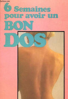 6 SEMAINES POUR AVOIR UN BON DOS. - COLLECTIF - 1985 - Bücher