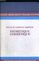 ESTHETIQUE - COSMETIQUE - BREVET DE TECHNICIEN SUPERIEUR - COLLECTION :HORAIRE / OBJECTIFS / PROGRAMMES / INSTRUCTIONS - - Boeken