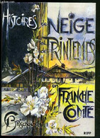 HISTOIRES DE NEIGE ET DE PRINTEMPS EN FRANCHE-COMTE - BRISCHOUX CAMILLE - 1980 - Franche-Comté