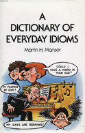 A DICTIONARY OF EVERYDAY IDIOMS - MANSER MARTIN H - 1991 - Dictionaries, Thesauri