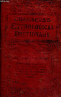 CHAMBERS'S ETYMOLOGICAL DICTIONARY OF THE ENGLISH LANGUAGE - PRONOUNCING - EXPLANATORY - ETYMOLOGICAL - LIVRE EN ANGLAIS - Wörterbücher