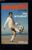 VIVE LE FOOTBALL! - BOSQUIER BERNARD- THIBERT JACQUES - 1973 - Boeken