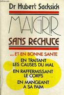 MAIGRIR SANS RECHUTE ET EN BONNE SANTE - EN TRAITANT LES CAUSES DU MAL - EN RAFFERMISSANT LE CORPS - EN MANGENAT A SA FA - Books