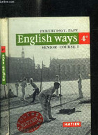 ENGLISH WAYS - SENIOR COURSE 1 - CLASSE DE 4e - PERTHUISOT D./ PAPY J. - 1960 - Langue Anglaise/ Grammaire