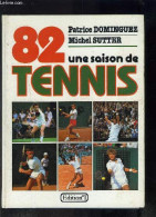 UNE SAISON DE TENNIS 82 - DOMINGUEZ- SUTTER - 1982 - Livres