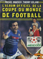 L'ALBUM OFFICIEL DE LA COUPE DU MONDE DE FOOTBALL - DRUCKER M. / ROLAND T. - 1986 - Boeken