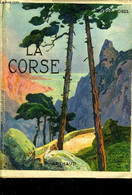 LA CORSE. - MOREL PIERRE - 1951 - Corse