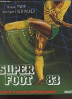 SUPER FOOT 83 - EXCLUSIF : LA COTE DES MEILLEURS JOUEURS - PIVOT MONIQUE / RETHACKER JEAN-PHILIPPE - 1983 - Boeken
