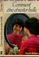 COMMENT ETRE ET RESTER BELLE - FABRE DENISE - 1980 - Boeken