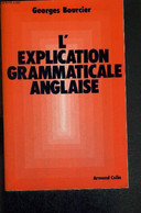 L'EXPLICATION GRAMMATICALE ANGLAISE - BOURCIER GEORGES - 1986 - Engelse Taal/Grammatica