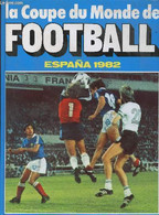 LA COUPE DU MONDE DE FOOTBALL - ESPANA 1982 - COLLECTIF - 1982 - Boeken