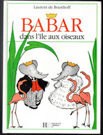 Laurent De Brunhoff - Babar Dans L'île Aux Oiseaux Albums Hachette Jeunesse De 1990 - Hachette