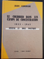 Le Courrier Dans Les Camps De Concentration 1933-1945 - Systeme Et Role Politique - JULIEN LAJOURNADE - Philately And Postal History