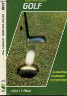 GOLF - LA TECHNIQUE - LA TACTIQUE - L'ENTRAINEMENT - GARAILADE JEAN - LAFAURIE ANDRE-JEAN - 1985 - Books